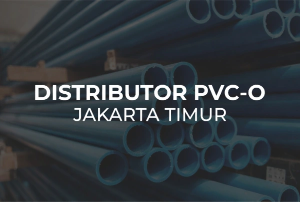 Distributor PVC-O Jakarta Timur